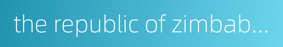 the republic of zimbabwe的同义词