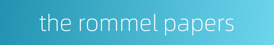 the rommel papers的同义词