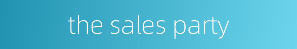 the sales party的同义词