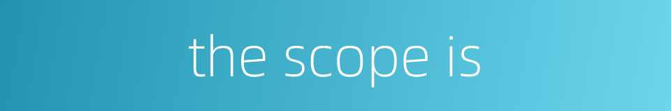 the scope is的同义词