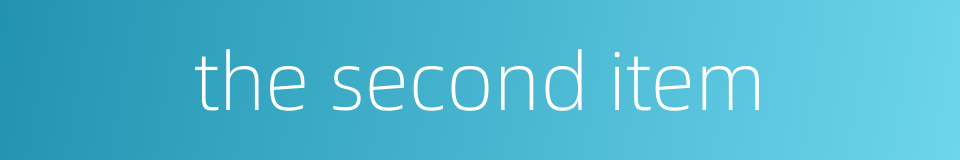 the second item的同义词