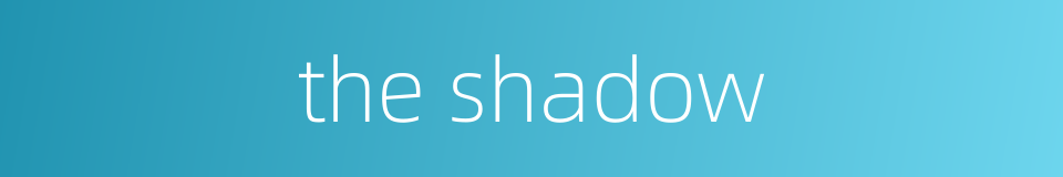 the shadow的同义词
