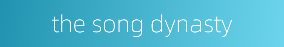 the song dynasty的同义词