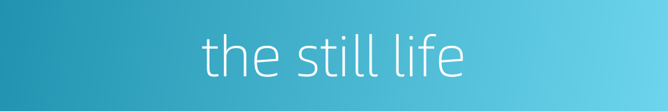 the still life的同义词