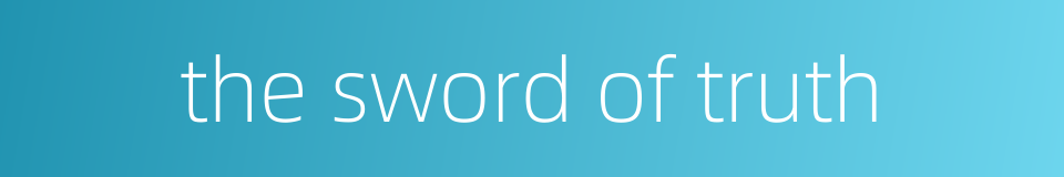 the sword of truth的同义词