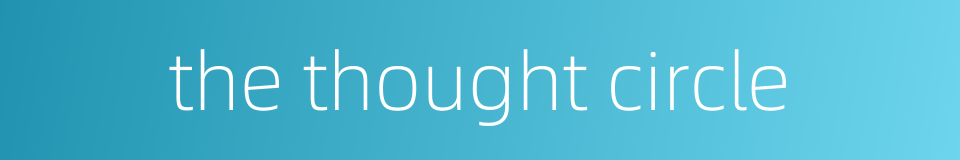 the thought circle的同义词