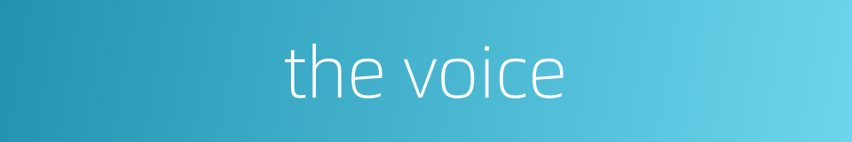 the voice的同义词