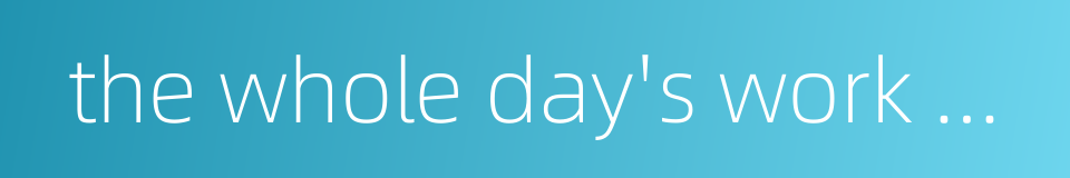 the whole day's work depends on a good start in the morning的同义词