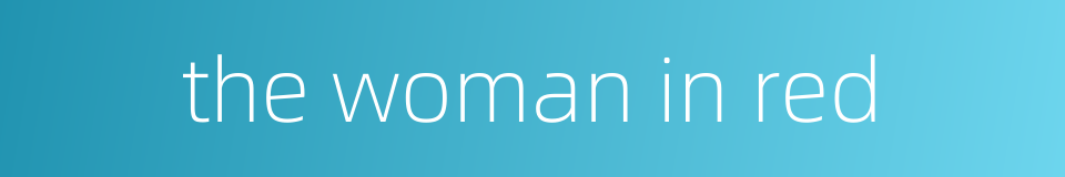 the woman in red的同义词
