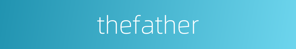 thefather的同义词