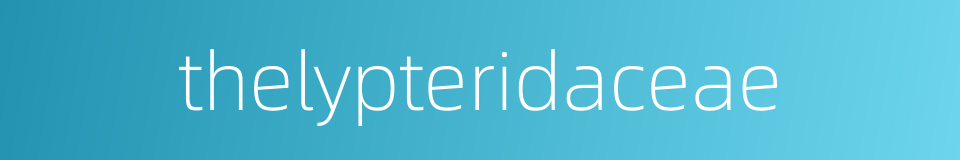 thelypteridaceae的同义词