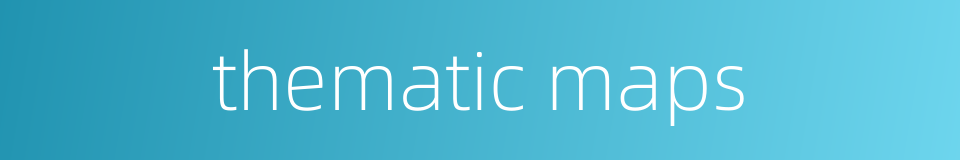 thematic maps的同义词
