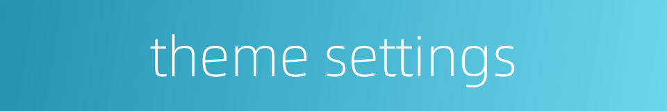 theme settings的同义词