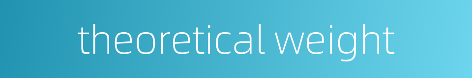 theoretical weight的同义词