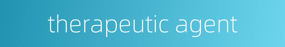therapeutic agent的同义词