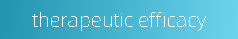therapeutic efficacy的同义词