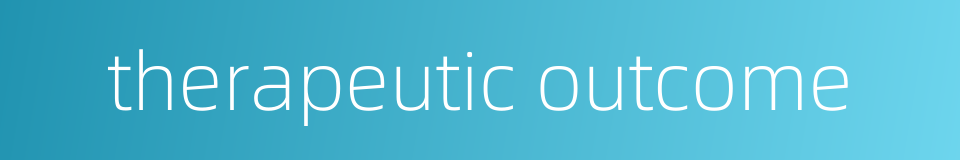 therapeutic outcome的同义词