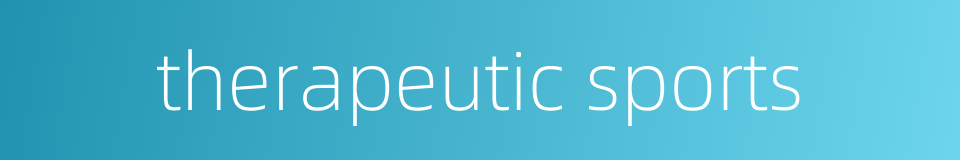 therapeutic sports的同义词