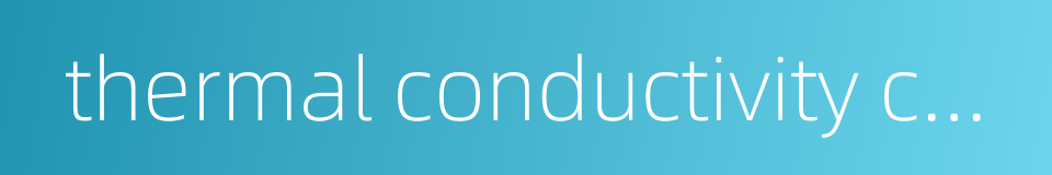 thermal conductivity cell detector的同义词