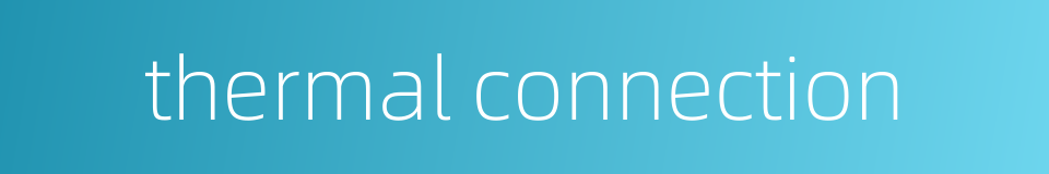 thermal connection的同义词