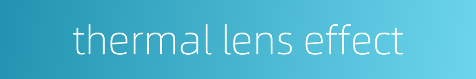 thermal lens effect的同义词