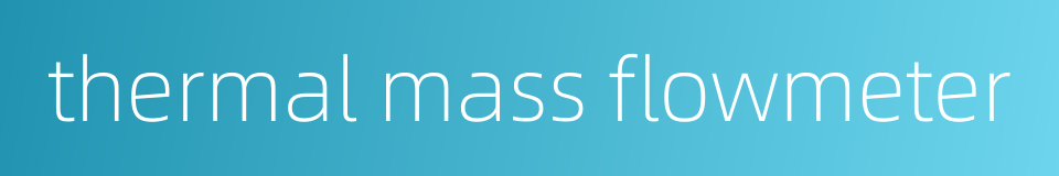 thermal mass flowmeter的同义词