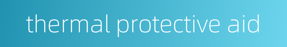 thermal protective aid的同义词