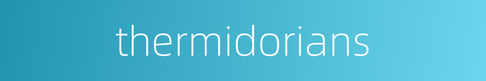 thermidorians的同义词