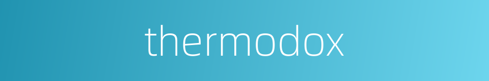 thermodox的意思