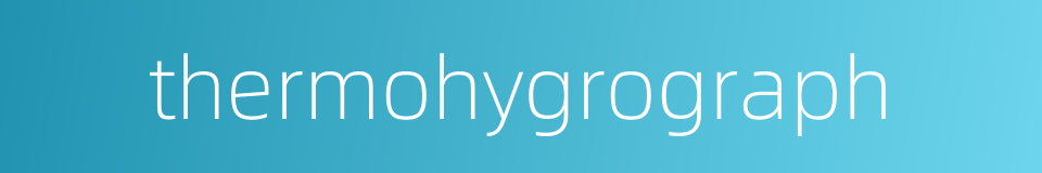 thermohygrograph的同义词