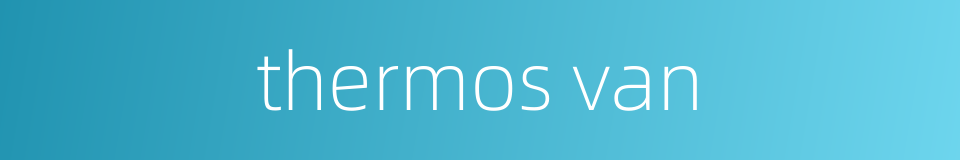 thermos van的同义词