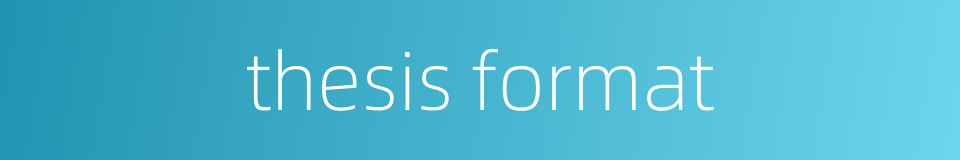 thesis format的同义词