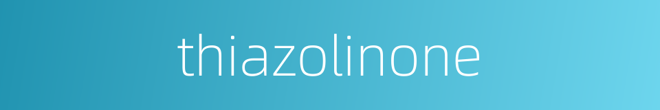 thiazolinone的同义词