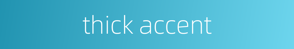 thick accent的同义词