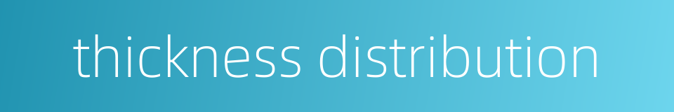 thickness distribution的同义词