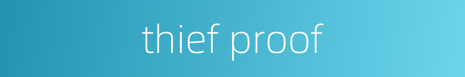 thief proof的同义词