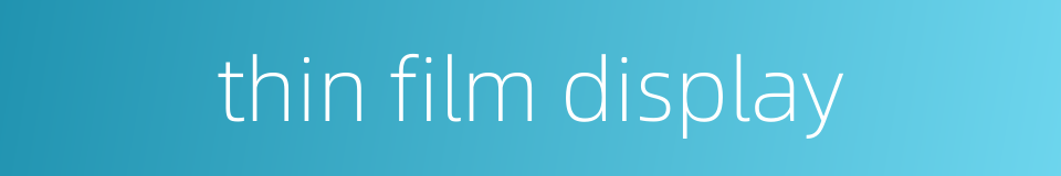 thin film display的同义词