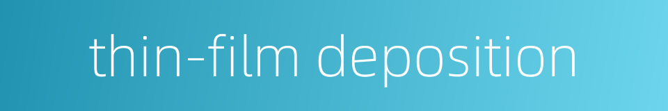 thin-film deposition的同义词