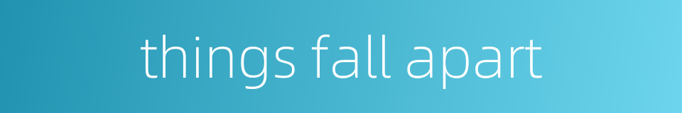 things fall apart的同义词