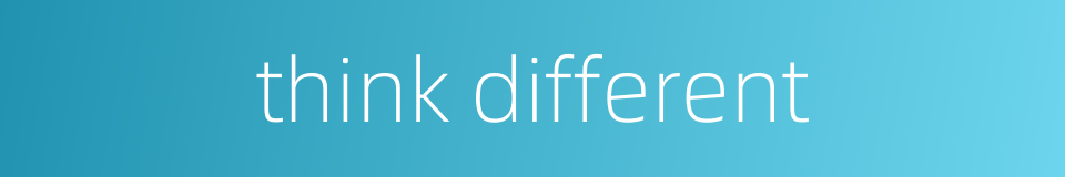 think different的同义词