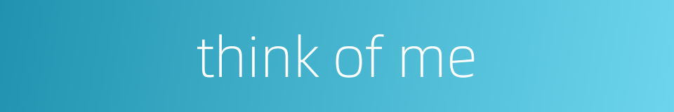 think of me的同义词
