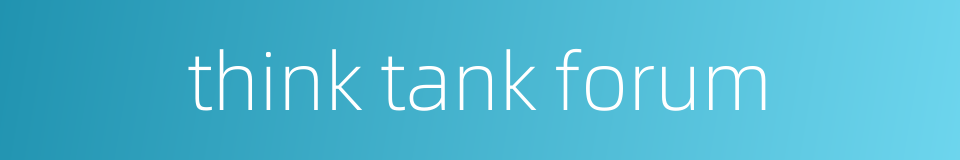 think tank forum的同义词