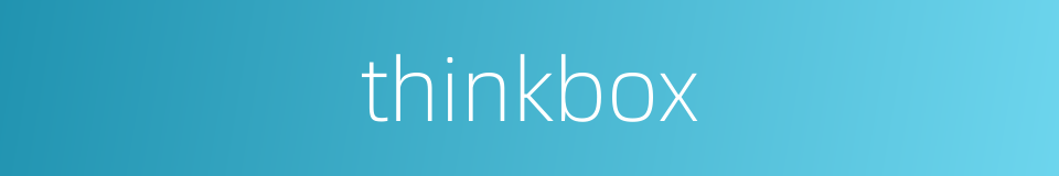 thinkbox的同义词