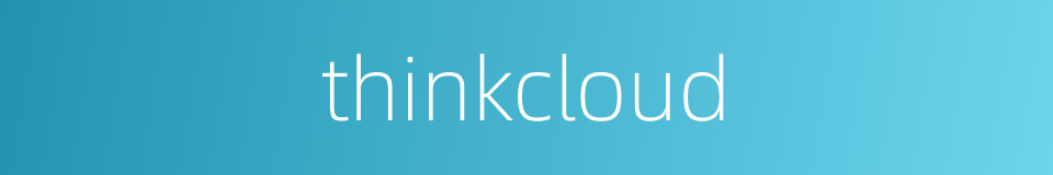 thinkcloud的同义词