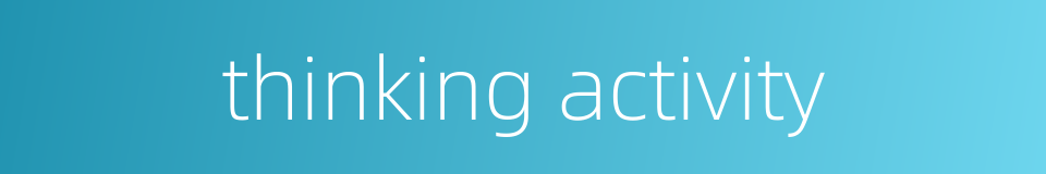 thinking activity的同义词