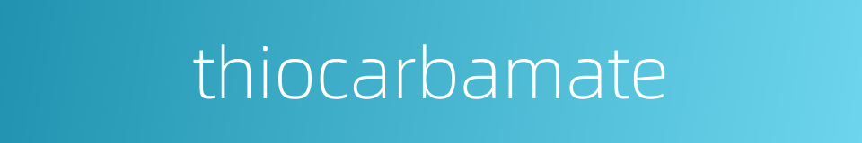 thiocarbamate的同义词