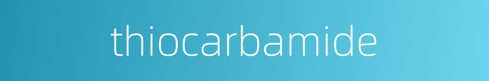 thiocarbamide的同义词