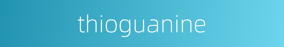 thioguanine的同义词