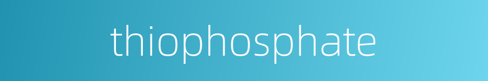 thiophosphate的同义词