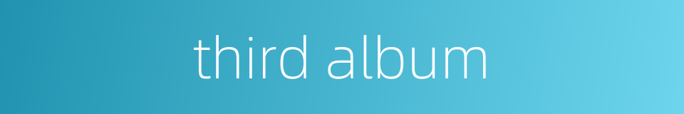 third album的同义词